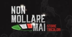 Non mollare mai - Storie tricolore