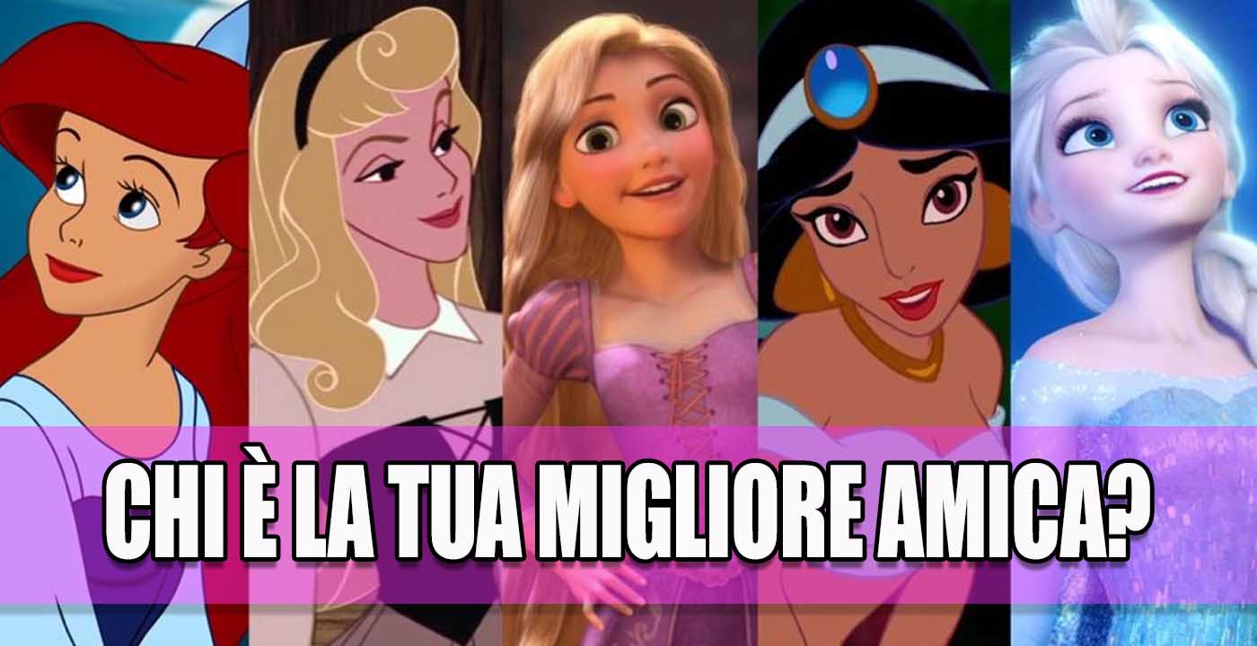 principessa disney migliore amica quiz